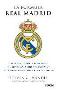 La fórmula Real Madrid : las claves, valores y estrategias que han convertido al club blanco en la mayor entidad deportiva del mundo