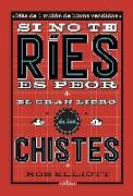 Si no te ríes, es peor : el gran libro de los chistes