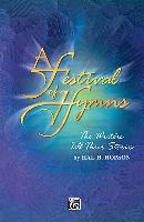 A Festival of Hymns -- The Writers Tell Their Stories: Choral Score (Satb), Choral Score