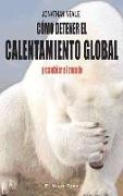 Cómo detener el calentamiento global y cambiar el mundo