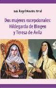 Dos mujeres excepcionales : Hildegarda de Bingen y Teresa de Jesús