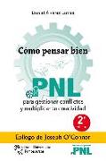 Cómo pensar bien : PNL para gestionar conflictos y multiplicar tu creatividad