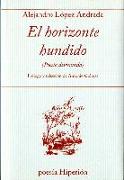 El horizonte hundido : poesía desreunida