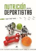 Nutrición para deportistas : dietas y nutrientes recomendados para optimizar el rendimiento