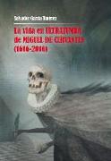 La vida en ultratumba de Miguel de Cervantes, 1616-2016