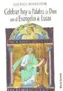 Celebrar hoy la palabra de Dios con el Evangelio de Lucas