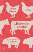 Liberación animal : el clásico definitivo del movimiento animalista