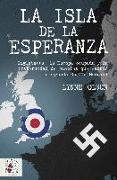 La isla de la esperanza : Inglaterra, la Europa ocupada y la fraternidad que cambió el curso de la Segunda Guerra Mundial