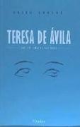 Teresa de Ávila : las tres vidas de una mujer