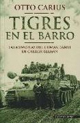 Tigres en el barro : las memorias del comandante de carros alemán