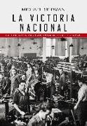 La victoria nacional : la eficacia contrarrevolucionaria en la Guerra Civil