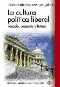 La cultura política liberal : pasado, presente y futuro