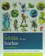 La biblia de las hadas : todo lo que siempre habías querido saber acerca del mundo de las hadas