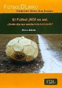 El fútbol ¡NO! es así : ¿quién dijo que estaba todo inventado?