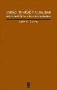 Unidad, trinidad y pluralidad : Dios, la creación y la cultura de la modernidad
