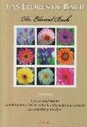 Las flores de Bach : cúrese usted mismo, consideraciones básicas sobre la enfermedad y la curación y los remedios y sus tipos