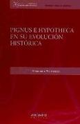 Pignus e hypotheca en su evolución histórica