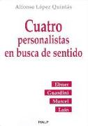 Cuatro personalistas en busca de sentido : Ebner, Guardini, Marcel y Laín