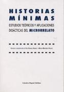 Historias mínimas : estudios teóricos y aplicaciones didácticas del microrrelato