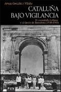 Cataluña bajo vigilancia : el consulado italiano y el fascio de Barcelona (1930-1943)