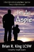 I'm an Aspie, A Poetic Memoir for Living the Human Experience Through the Eyes of Asperger's