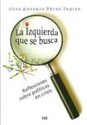 La izquierda que se busca : reflexiones sobre políticas en crisis