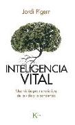 Inteligencia vital : una visión postmaterialista de la vida y la conciencia