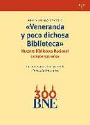 Veneranda y poco dichosa Biblioteca : nuestra Biblioteca Nacional cumple 300 años