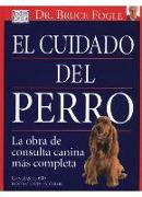 El cuidado del perro : la obra de consulta canina más completa