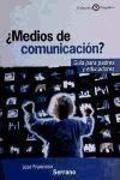 ¿Medios de comunicación?. Guía para padres y educadores