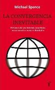 La convergencia inevitable : el futuro del crecimiento económico en un mundo a varias velocidades