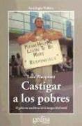 Castigar a los pobres : el gobierno neoliberal de la inseguridad social