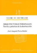 Arquitecturas terminales : teoría y práctica de la destrucción