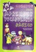 Cuentos para aprender vocabulario básico : cuentos para que niños y niñas aprendan desde sus primeros años vocabulario básico, desarrollando el lenguaje comprensivo y expresivo