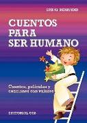 Cuentos para ser humano. Cuentos, películas y canciones con valores