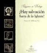 ¿Hay salvación fuera de la Iglesia? : rastreando la historia de la respuesta católica