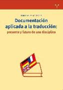 Documentación aplicada a la traducción : presente y futuro de una disciplina