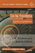 En la frontera : sujeto y capitalismo : el malestar en el presente neoliberal