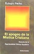 El apogeo de la mística cristiana : historia de la espiritualidad clásica española