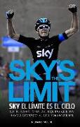 Sky's the limit : sky, el límite es el cielo : la intrahistoria del equipo que ha revolucionado el ciclismo mundial