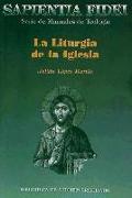 La liturgia de la Iglesia : teología, historia, espiritualidad y pastoral