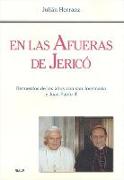 En las afueras de Jericó : recuerdos de los años con San Josemaría y Juan Pablo II