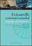 El desarrollo mundial en perspectiva histórica : cinco siglos de revoluciones industriales, globalización y desigualdad