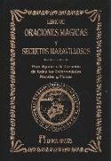 El libro de oraciones mágicas y secretos maravillosos : para ayudar a la curación de todas las enfermedades morales y físicas