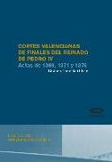 Cortes valencianas de finales del reinado de Pedro IV : actas de 1369, 1371 y 1375