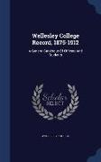 Wellesley College Record, 1875-1912: A General Catalogue of Officers and Students