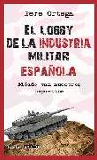 El lobby de la industria militar española : adónde van nuestros impuestos