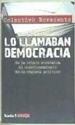 Lo llamaban democracia : de la crisis económica al cuestionamiento de un régimen político