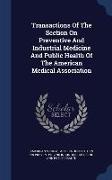 Transactions of the Section on Preventive and Industrial Medicine and Public Health of the American Medical Association