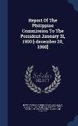 Report of the Philippine Commission to the President January 31, 1900 [-December 20, 1900]